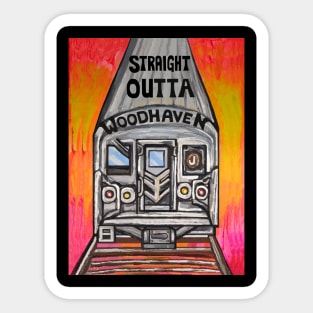 Straight Outta Woodhaven J Train Sticker